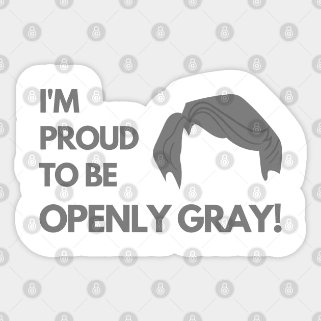 Man Proud to be Openly Gray Funny Saying Sticker by mschubbybunny